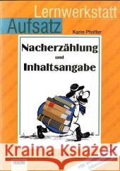 Lernwerkstatt Aufsatz - Nacherzählen und Inhaltsangabe : Mit methodischen Hinweisen. 5./6. Klasse Pfeiffer, Karin   9783897783072