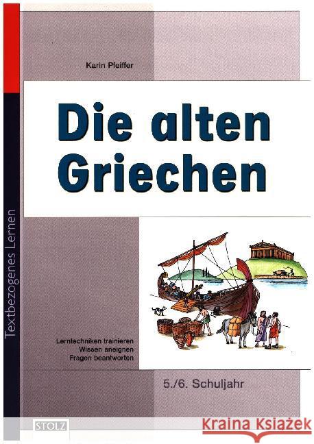 Die alten Griechen : Lebendige Geschichte. Basiswissen Lernen durch Malen. 4.-6. Schuljahr Pfeiffer, Karin Golz, Konrad  9783897785144