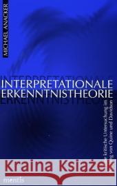 Interpretationale Erkenntnistheorie: Eine Kritische Untersuchung Im Ausgang Von Quine Und Davidson Anacker, Michael 9783897851771