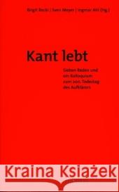 Kant Lebt!: Sieben Reden Und Ein Kolloquium Zum 200. Todestag Des Aufklärers Recki, Birgit 9783897852488