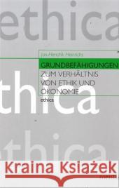 Grundbefähigungen: Zum Verhältnis Von Ethik Und Ökonomie Heinrichs, Jan H. 9783897853102