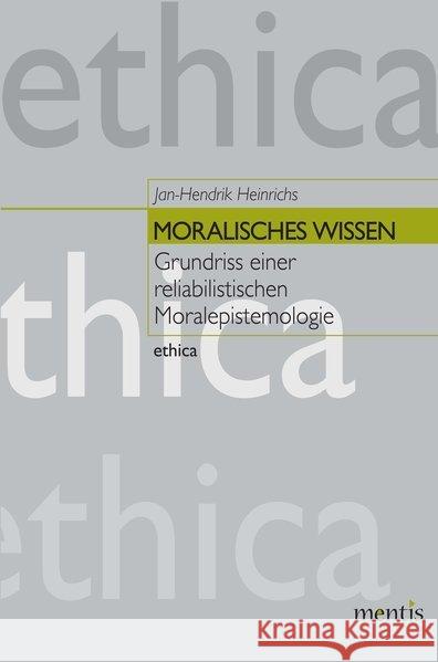 Moralisches Wissen: Grundriss Einer Reliabilistischen Moralepistemologie Heinrichs, Jan-Hendrik 9783897853188