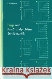 Frege Und Das Grundproblem Der Semantik Carsten Held 9783897853607 Brill Mentis