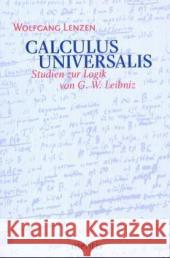 Calculus Universalis: Studien Zur Logik Von G. W. Leibniz Wolfgang Lenzen 9783897853621