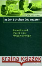 In Den Schuhen Des Anderen: Simulation Und Theorie in Der Alltagspsychologie Manuela Lenzen 9783897853942