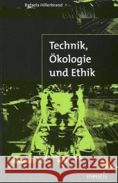Technik, Ökologie Und Ethik Hillerbrand, Rafaela 9783897854369 Brill Mentis