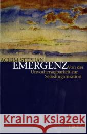 Emergenz: Von Der Unvorhersagbarkeit Zur Selbstorganisation. 4. Auflage Stephan, Achim 9783897854390 mentis-Verlag