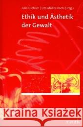 Ethik Und Ästhetik Der Gewalt Dietrich, Julia 9783897854499 Brill Mentis