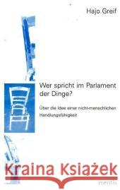 Wer Spricht Im Parlament Der Dinge? Hajo Greif 9783897854727