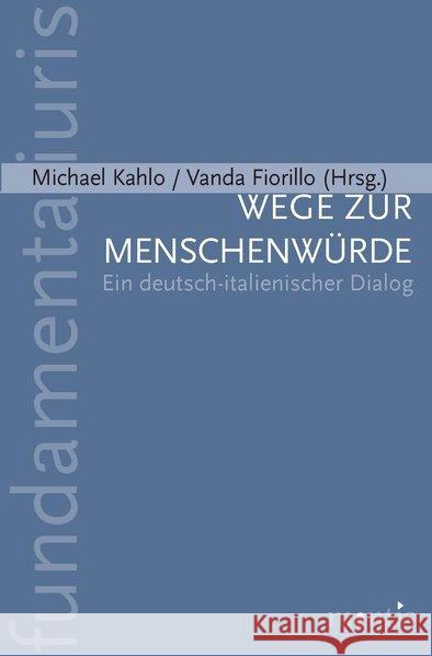 Wege Zur Menschenwürde: Ein Deutsch-Italienischer Dialog Kahlo, Michael 9783897854901