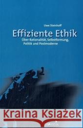 Effiziente Ethik: Über Rationalität, Selbstformung, Politik Und Postmoderne Steinhoff, Uwe 9783897855373