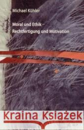 Moral Und Ethik - Rechtfertigung Und Motivation K 9783897855465 Brill Mentis