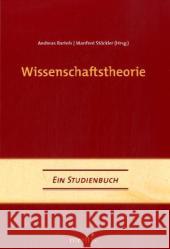 Wissenschaftstheorie: Ein Studienbuch. 2. Auflage Bartels, Andreas 9783897855915