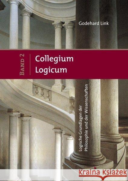 Collegium Logicum - Logische Grundlagen Der Philosophie Und Der Wissenschaften: Band 2 Link, Godehard 9783897856912 mentis-Verlag