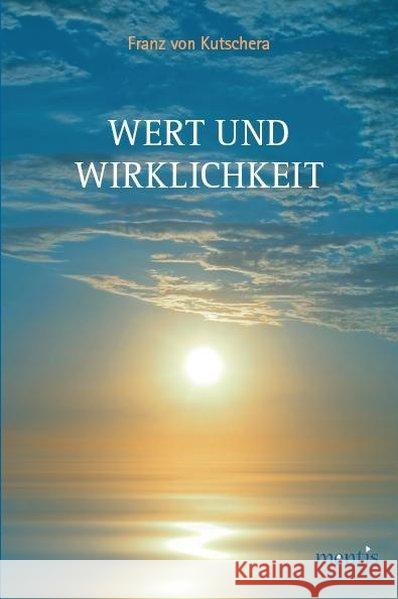 Wert Und Wirklichkeit Kutschera, Franz Von 9783897857186 mentis