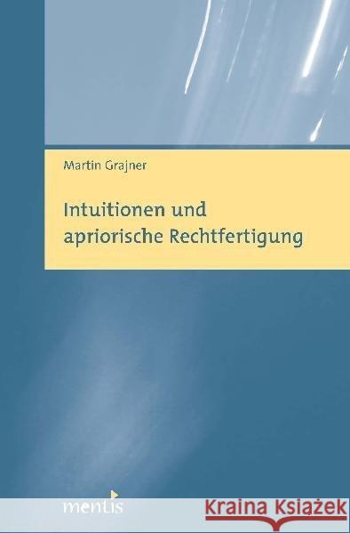 Intuitionen Und Apriorische Rechtfertigung Grajner, Martin 9783897857445