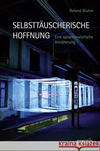 Selbsttäuscherische Hoffnung: Eine Sprachanalytische Annäherung Bluhm, Roland 9783897857735 mentis-Verlag