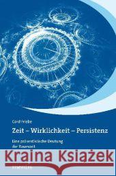 Zeit - Wirklichkeit - Persistenz Friebe, Cord 9783897857827 mentis-Verlag