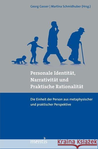 Personale Identität, Narrativität Und Praktische Rationalität: Die Einheit Der Person Aus Metaphysischer Und Praktischer Perspektive Gasser, Georg 9783897857995