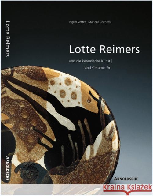 Lotte Reimers : And Ceramic Art Ingrid Vetter Marlene Jochen 9783897901735 ARNOLDSCHE,GERMANY