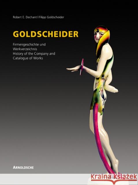 Goldscheider: Firmengeschichte Und Wekverzeichnis Historismus, Jugendstil, Art Deco, 1950er Jahre/History of the Company and Catalog Goldscheider, Filipp 9783897902169 Arnoldsche Verlagsanstalt GmbH