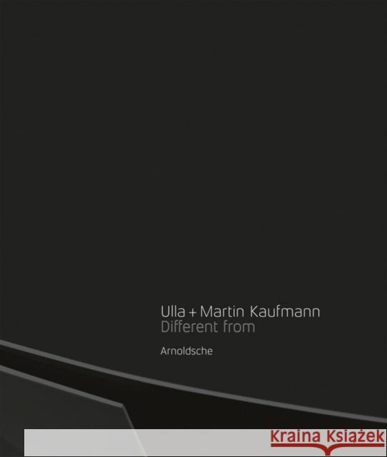 Ulla + Martin Kaufmann: Different Form Zilioli, Ellen 9783897903289 Arnoldsche Verlagsanstalt GmbH