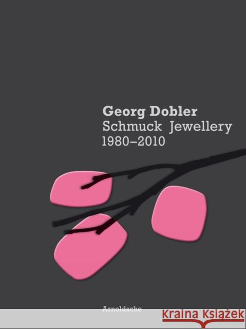 Georg Dobler: Schmuck Jewellery 1980-2010 Holzach, Cornelie 9783897903302 Arnoldsche Verlagsanstalt GmbH