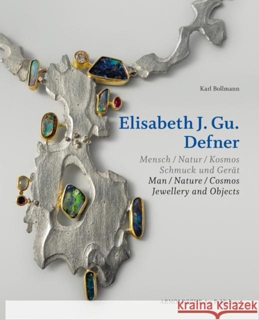 Elisabeth J. Gu. Defner: Man - Nature - Cosmos Jewellery and Objects Bollman, Karl 9783897903531 Arnoldsche Verlagsanstalt GmbH