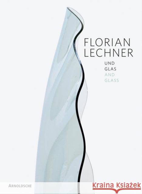 Florian Lechner: Und Glas Samsonow, Elisabeth Von 9783897903715 Arnoldsche Verlagsanstalt GmbH
