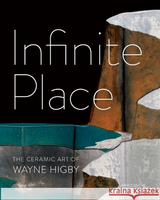 Infinite Place: The Ceramic Art of Wayne Higby Held, Peter 9783897903845 Arnoldsche Verlagsanstalt GmbH