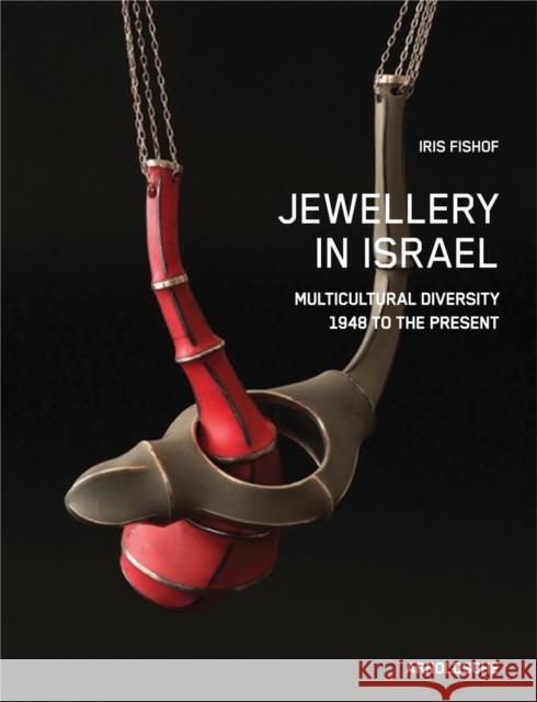 Jewellery in Israel: Multicultural Diversity 1948 to the Present Fishof, Iris 9783897903968 Arnoldsche Verlagsanstalt GmbH