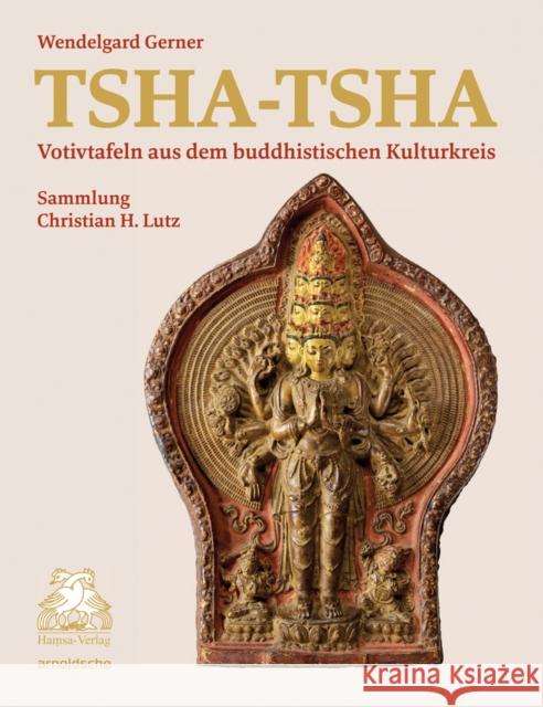 Tsha-Tsha: Votivtafeln Aus Dem Buddhistischen Kulturkreis Fondation CL Tibet 9783897904538