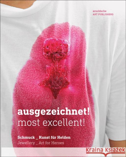 Ausgezeichnet! Most Excellent!: Jewellery - Art for Heroes Bruhn, Ines 9783897904583