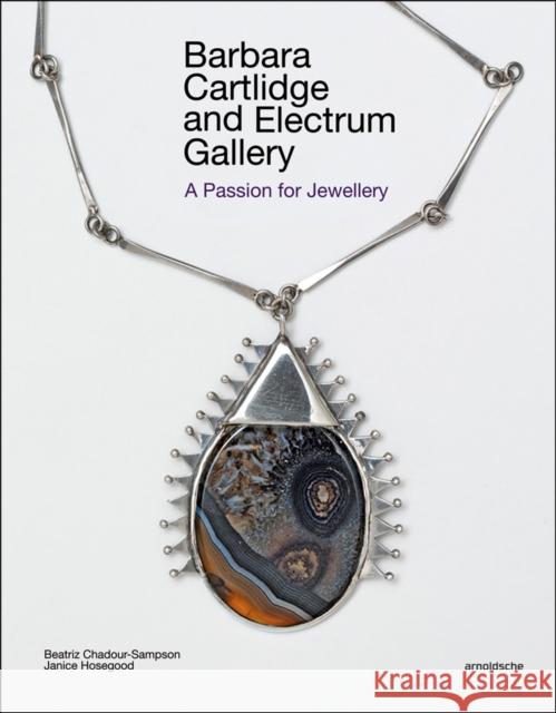 Barbara Cartlidge and Electrum Gallery: A Passion for Jewellery Chadour-Sampson, Beatriz 9783897904705 Arnoldsche Verlagsanstalt GmbH