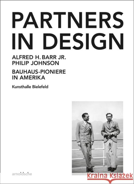 Partners in Design: Alfred H. Barr Jr. Und Philip Johnson. Bauhaus-Pioniere in Amerika Hanks, David A. 9783897904965 Arnoldsche
