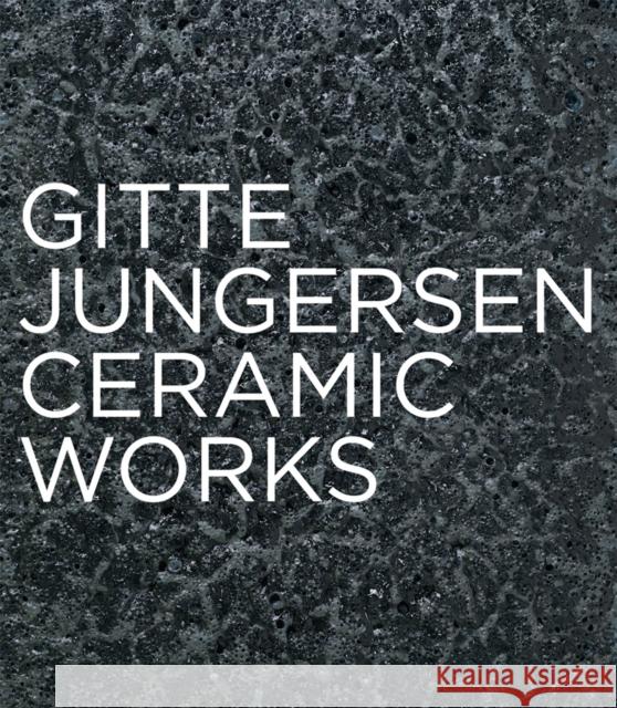 Gitte Jungersen: Ceramic Works Veiteberg, Jorunn 9783897905238