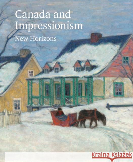 Canada and Impressionism: New Horizons Atanassova, Katerina 9783897905474 Arnoldsche Verlagsanstalt GmbH