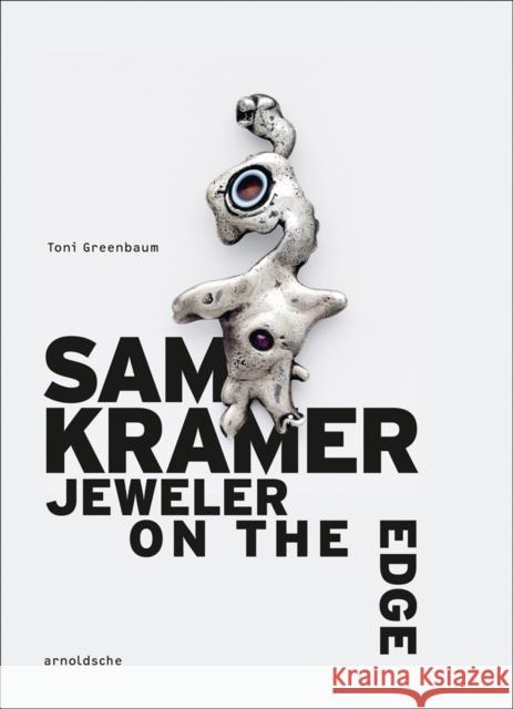 Sam Kramer: Jeweler on the Edge Toni Greenbaum 9783897905641