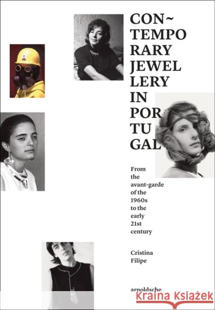 Contemporary Jewellery in Portugal: From the Avant-Garde of the 1960s to the Early 21st Century Filipe, Cristina 9783897905658 Arnoldsche Verlagsanstalt GmbH