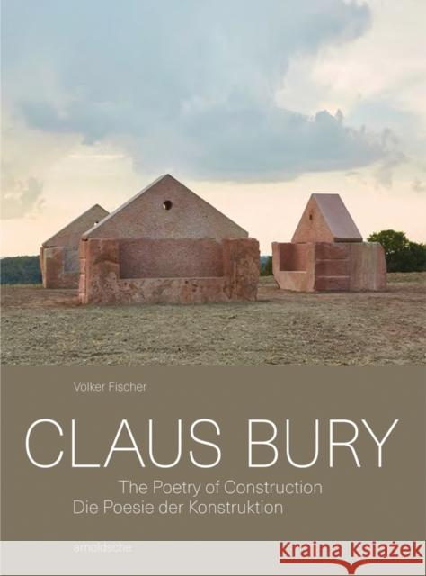 Claus Bury : Die Poesie der Konstruktion / The Poetry of Construction Volker Fischer 9783897905726