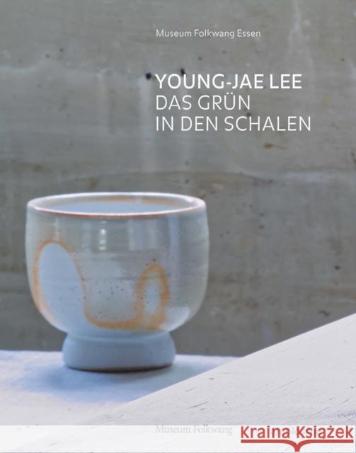 Young-Jae Lee: Das Grün in Den Schalen Jahn, Gisela 9783897906051 Arnoldsche Verlagsanstalt GmbH