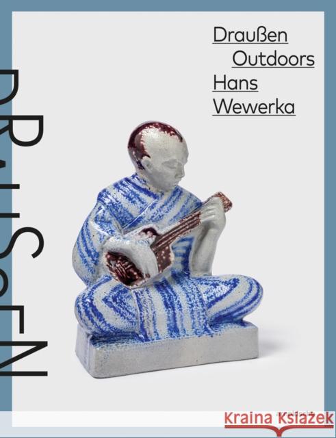 Hans Wewerka Outdoors - Draußen: Stoneware Street Scenes / Straßenszenen in Steinzeug Westerwaldkreises, Kreisverwaltung Des 9783897906679 Arnoldsche