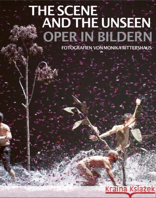 The Scene and the Unseen: Opera in Pictures. Photographs by Monika Rittershaus Vom Hof, Iris Maria 9783897906693 Arnoldsche