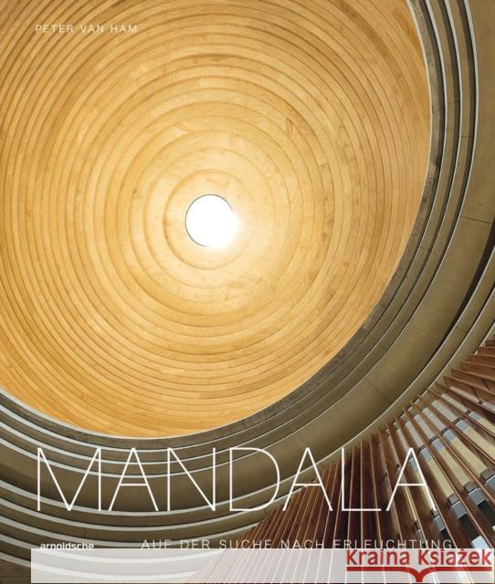 Mandala - Auf Der Suche Nach Erleuchtung: Heilige Geometrie in Den Spirituellen Ku]nsten Der Welt Van Ham, Peter 9783897906747 Arnoldsche