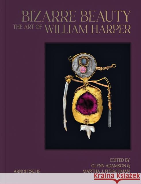 Bizarre Beauty: The Art of William Harper  9783897907164 Arnoldsche