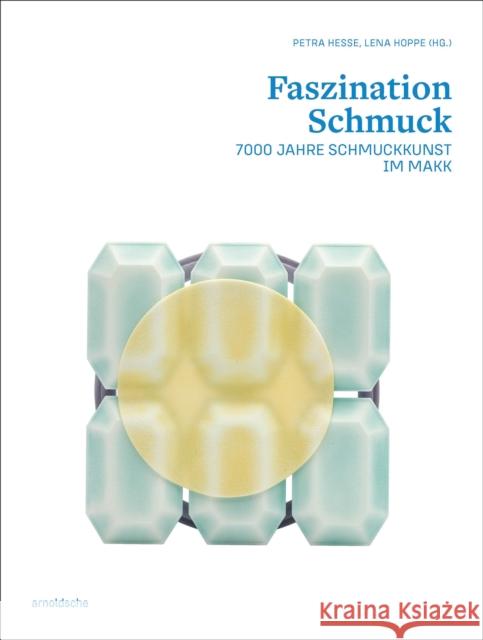 The Fascination of Jewellery: 7000 Years of Jewellery at the MAKK  9783897907225 Arnoldsche