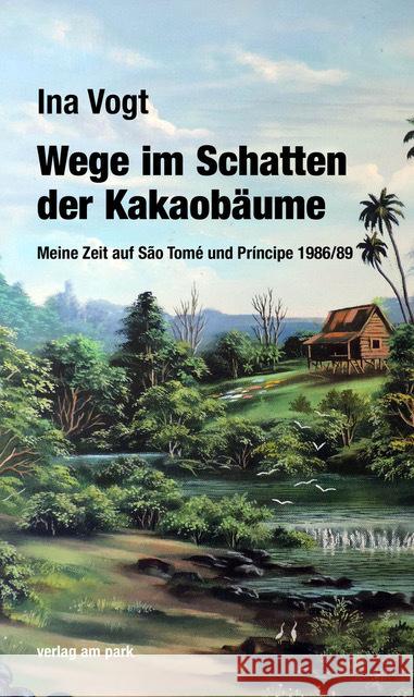 Wege im Schatten der Kakaobäume Vogt, Ina 9783897933309 Verlag am Park