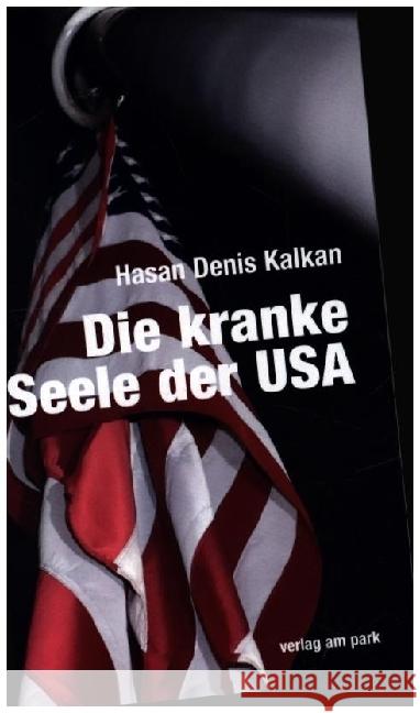 Die kranke Seele der USA Kalkan, Hasan Denis 9783897933606 Das Neue Berlin