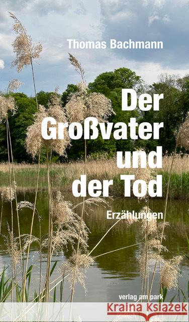 Der Großvater und der Tod Bachmann, Thomas 9783897933699 Verlag am Park