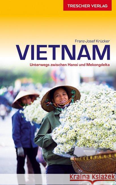 Reiseführer Vietnam : Mit Hanoi, Hue und Saigon Krücker, Franz-Josef 9783897943490 Trescher Verlag